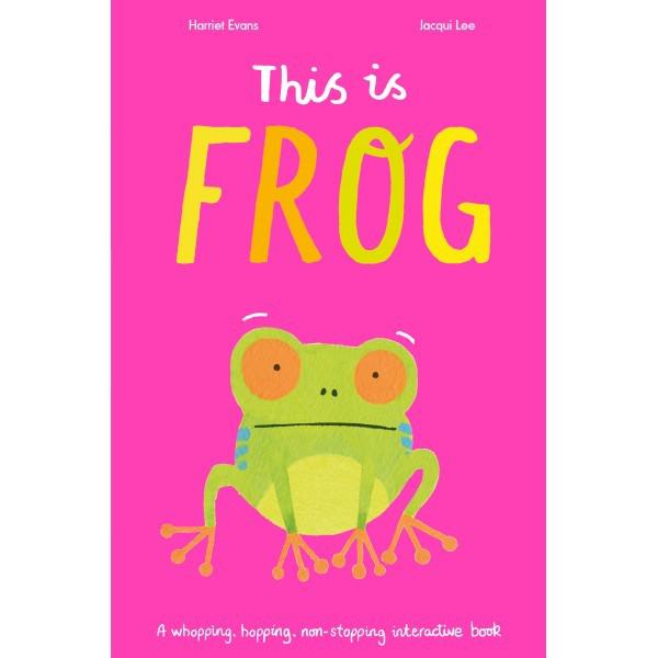 This Is Frog - Harriet Evans & Jacqui Lee