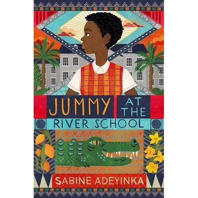 Jummy At The River School: A Joyful Mystery - Sabine Adeyinka