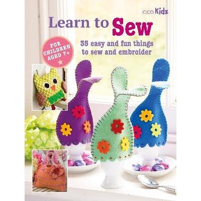 Children's Learn To Sew Book: 35 Easy And Fun Things To Sew And Embroider