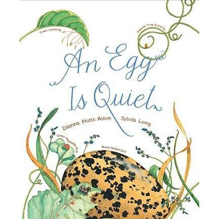 An Egg Is Quiet - Dianna Hutts Aston & Sylvia Long