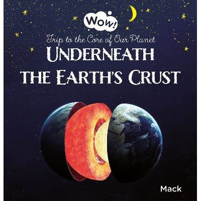 Underneath the Earth's Crust. Trip to the Core of Our Planet