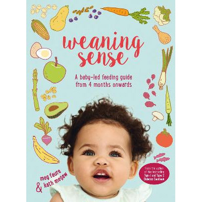 Weaning Sense: A baby-led feeding guide from 4 months onwards