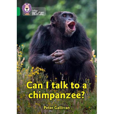 Can I talk to a chimpanzee?: Band 15/Emerald (Collins Big Cat)