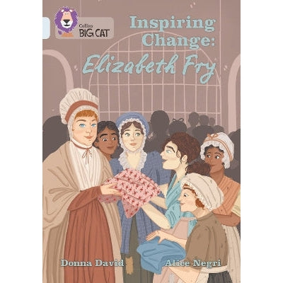 Inspiring Change: Elizabeth Fry: Band 17/Diamond (Collins Big Cat)