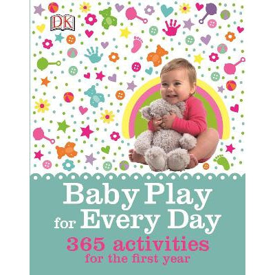 Baby Play for Every Day: 365 Activities for the First Year