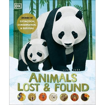 Animals Lost and Found: Stories of Extinction, Conservation and Survival