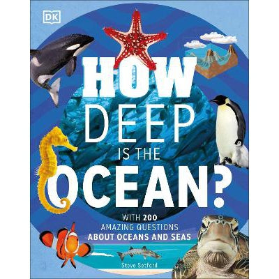 How Deep Is The Ocean?: With 200 Amazing Questions About The Ocean