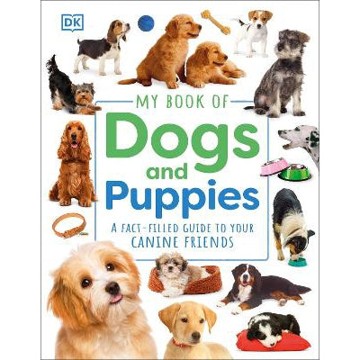 My Book of Dogs and Puppies: A Fact-Filled Guide to Your Canine Friends