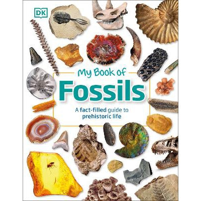 My Book of Fossils: A fact-filled guide to prehistoric life