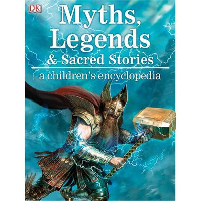 Myths, Legends, and Sacred Stories: A Children's Encyclopedia