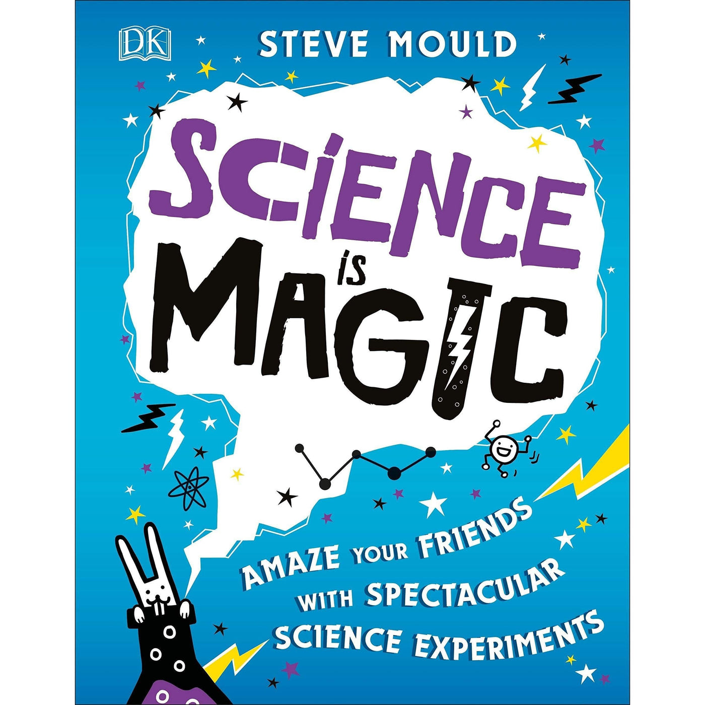 Science is Magic: Amaze your Friends with Spectacular Science Experiments