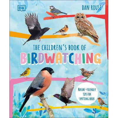 The Children's Book of Birdwatching: Nature-Friendly Tips for Spotting Birds