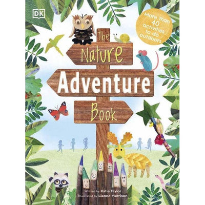 The Nature Adventure Book: 40 Activities To Do Outdoors