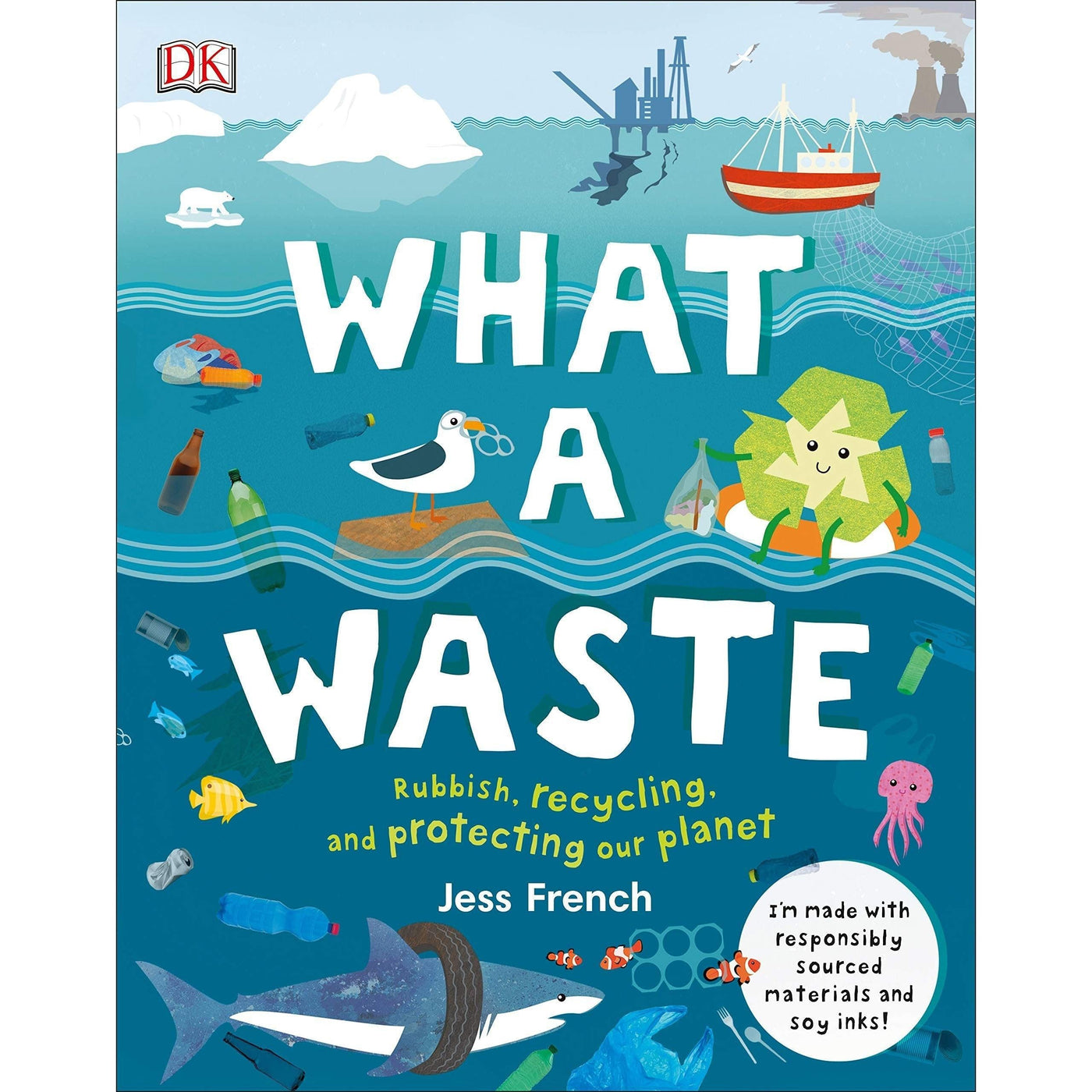 What A Waste: Rubbish, Recycling, and Protecting our Planet