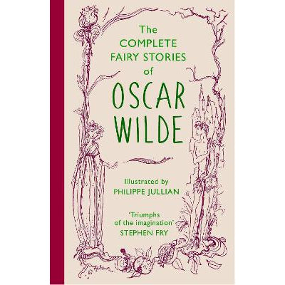 The Complete Fairy Stories Of Oscar Wilde: Classic Tales That Will Delight This Christmas