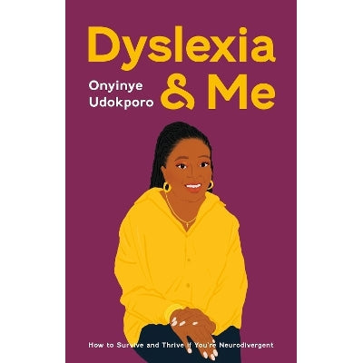 Dyslexia And Me: How To Survive And Thrive If You’Re Neurodivergent