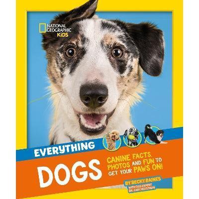 Everything: Dogs: Canine Facts, Photos And Fun To Get Your Paws On! (National Geographic Kids)