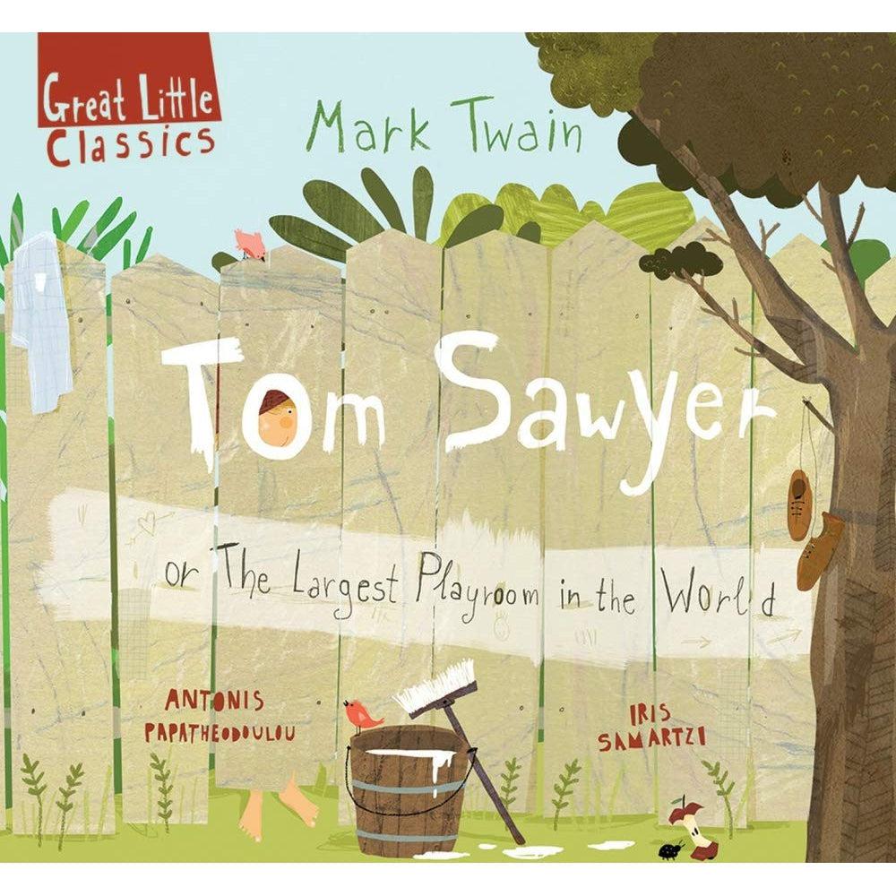 Tom Sawyer : Or The Largest Playroom In The World - Mark Twain & Iris Samartzi