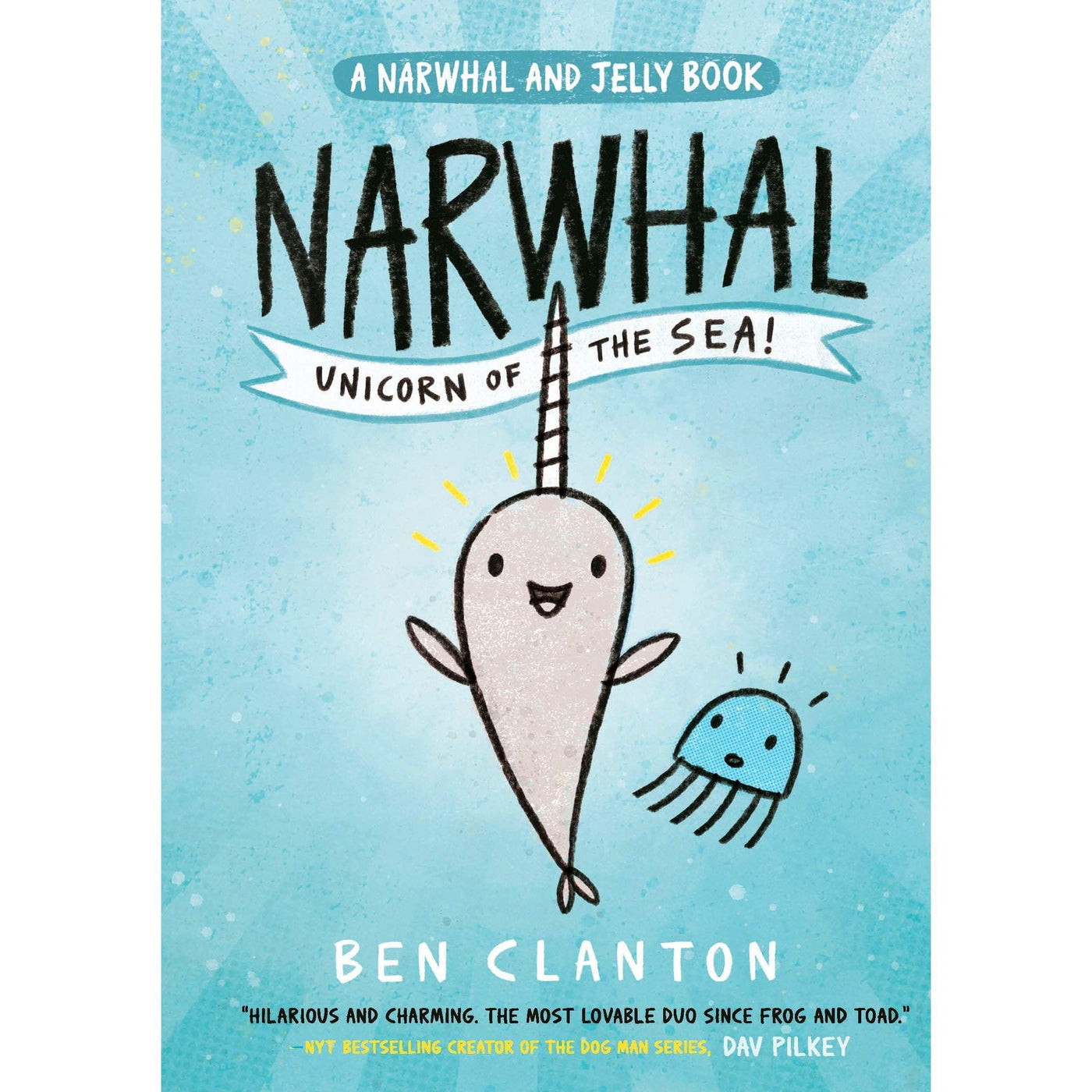 Narwhal: Unicorn of the Sea! (Narwhal and Jelly, Book 1)