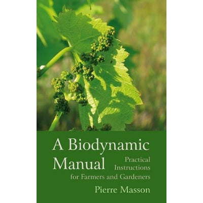 A Biodynamic Manual: Practical Instructions For Farmers And Gardeners