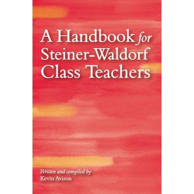 A Handbook For Steiner-Waldorf Class Teachers