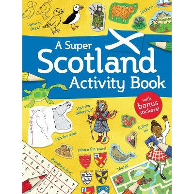 A Super Scotland Activity Book: Games, Puzzles, Drawing, Stickers And More