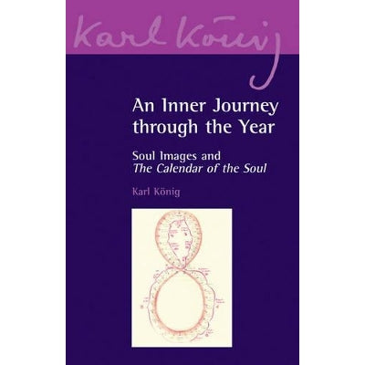 An Inner Journey Through The Year: Soul Images And The Calendar Of The Soul