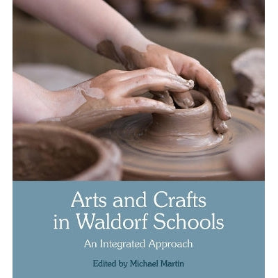 Arts And Crafts In Waldorf Schools: An Integrated Approach