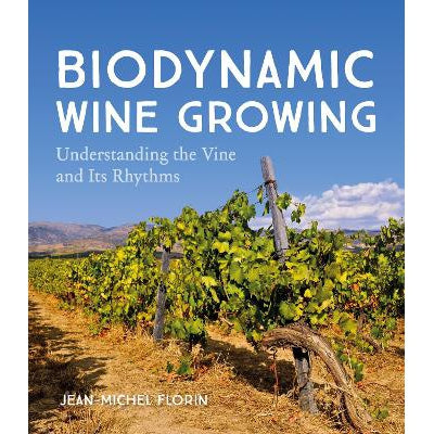 Biodynamic Wine Growing: Understanding The Vine And Its Rhythms