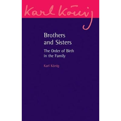 Brothers And Sisters: The Order Of Birth In The Family: An Expanded Edition