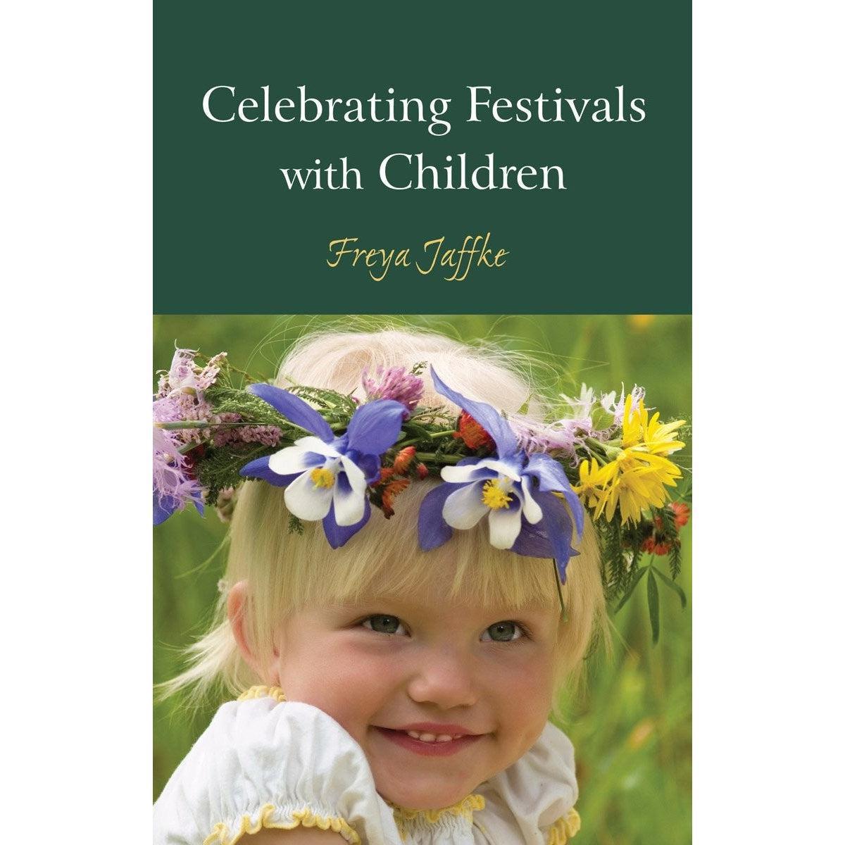 Celebrating Festivals With Children - Freya Jaffke