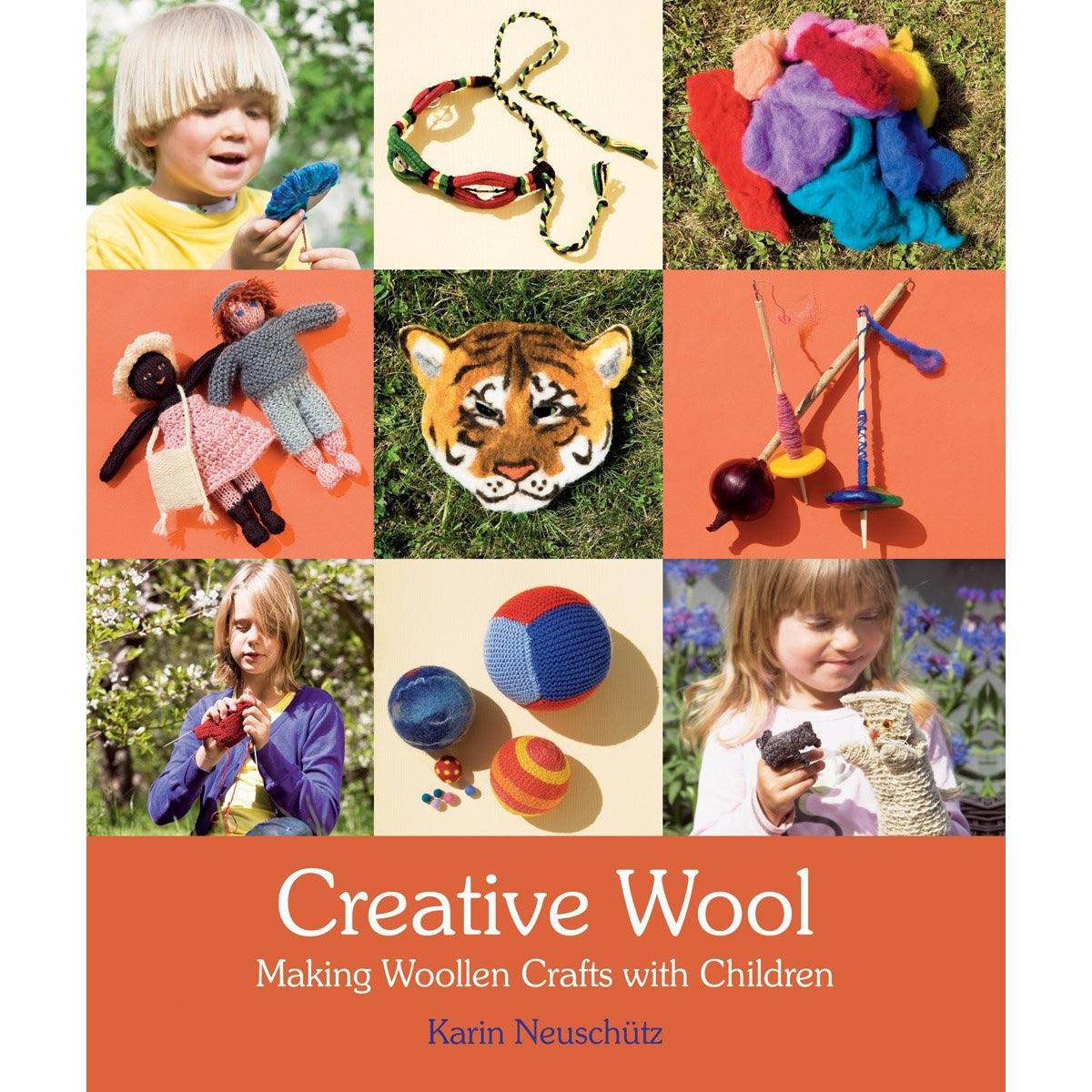 Creative Wool: Making Woollen Crafts With Children - Karin Neuschutz