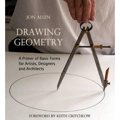 Drawing Geometry: A Primer Of Basic Forms For Artists, Designers And Architects