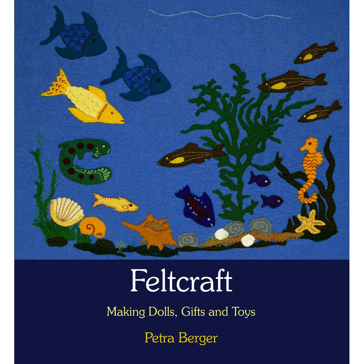 Feltcraft Making Dolls And Gifts And Toys - Petra Berger