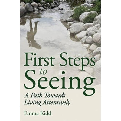 First Steps To Seeing: A Path Towards Living Attentively