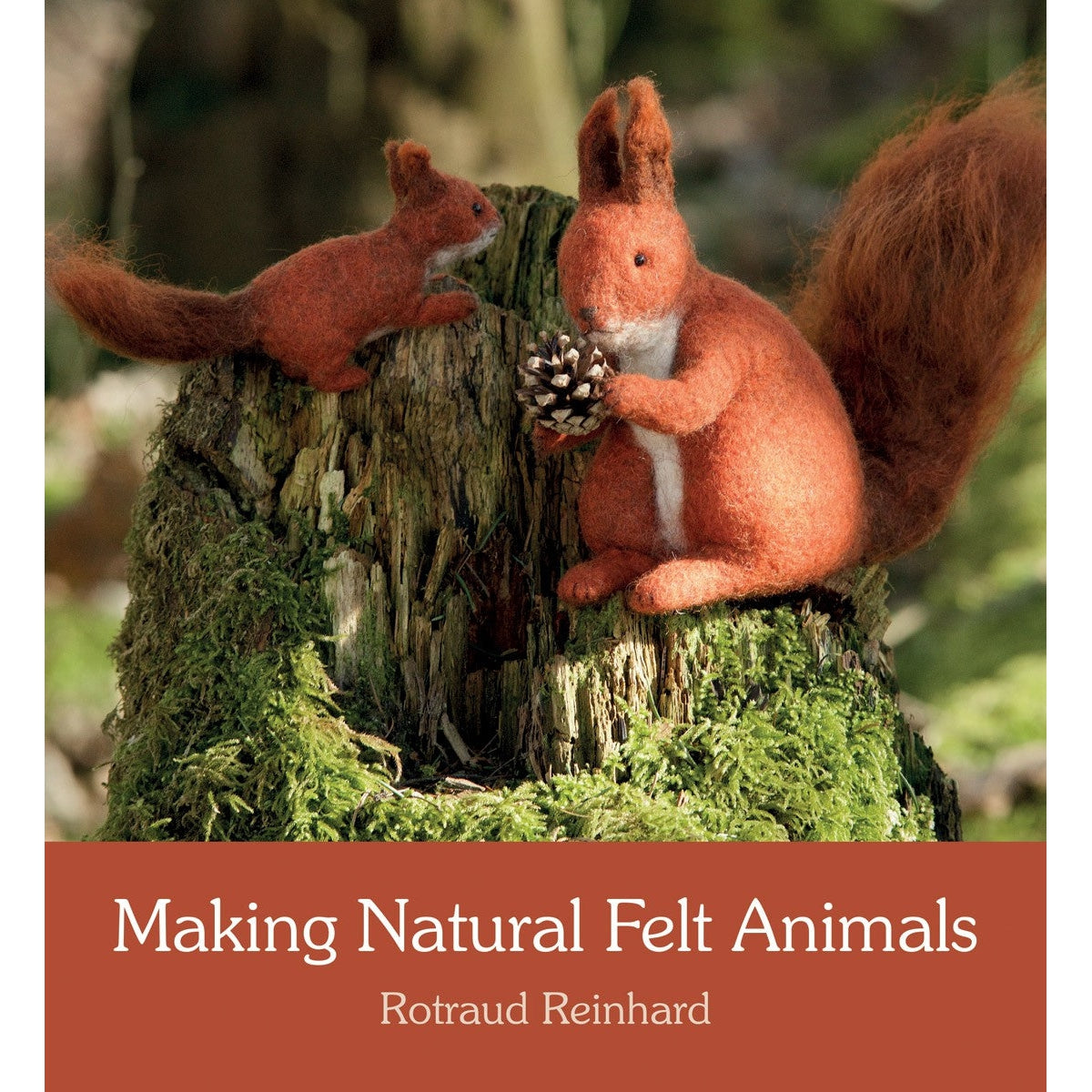 Making Natural Felt Animals Rotraud Reinhard & Translated By Anna Cardwell