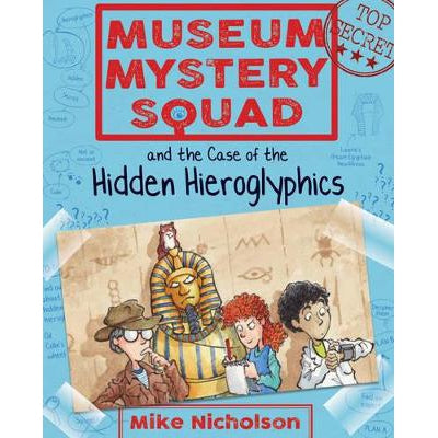 Museum Mystery Squad And The Case Of The Hidden Hieroglyphics