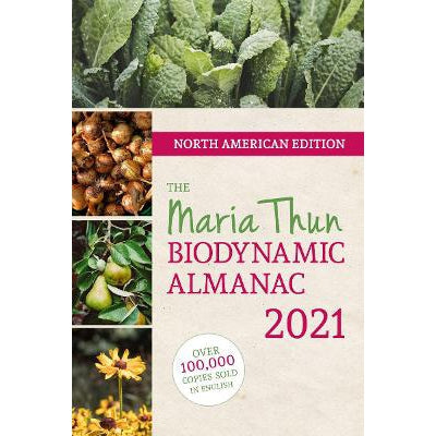 North American Maria Thun Biodynamic Almanac: 2021: 2021