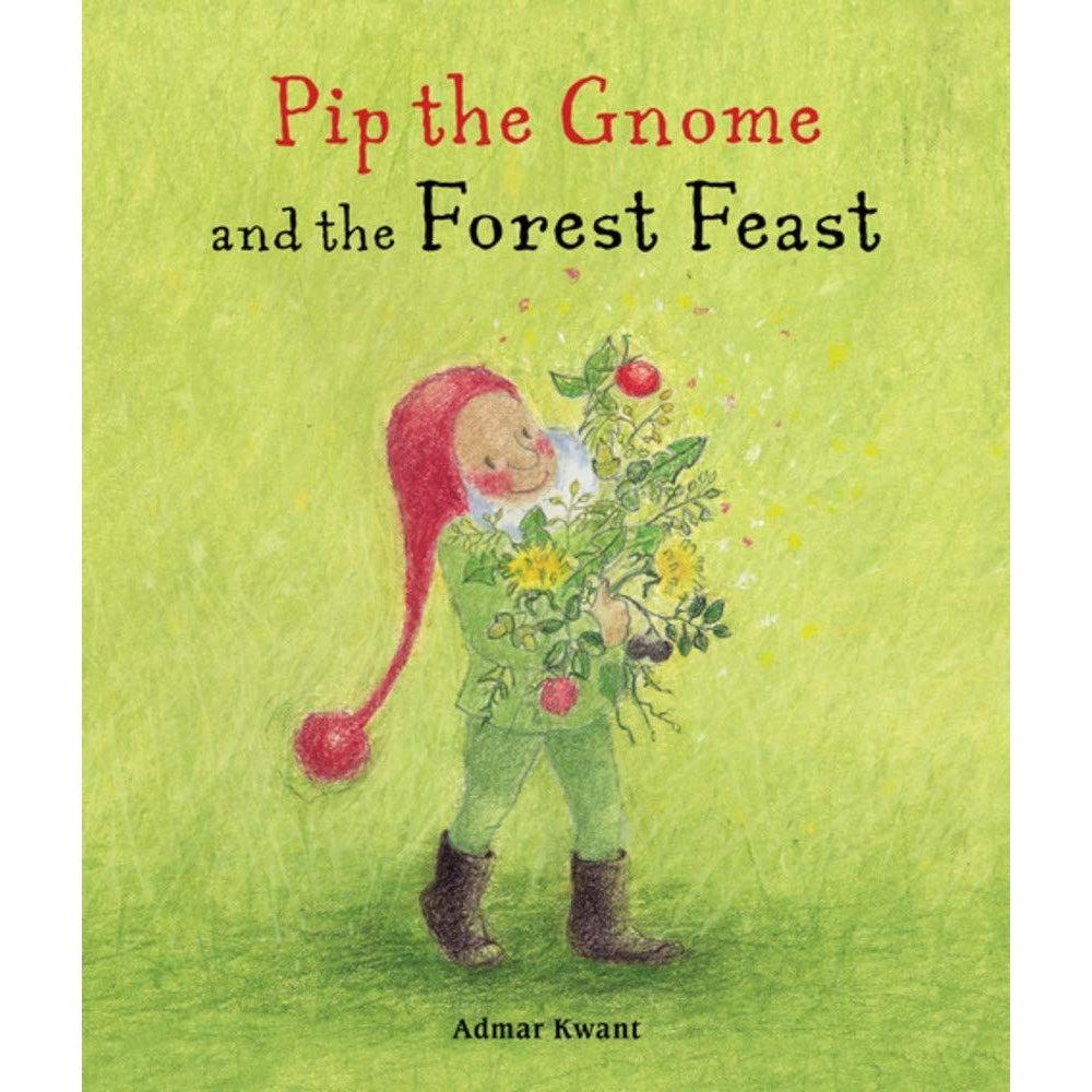 Pip The Gnome And The Forest Feast - Admar Kwant