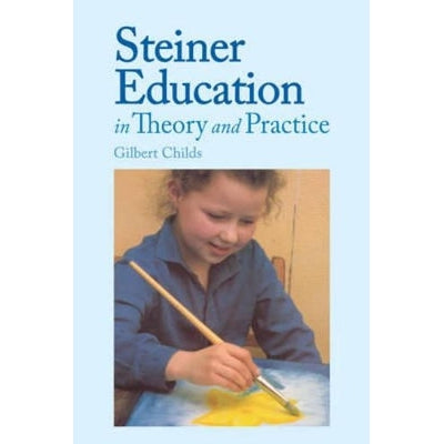 Steiner Education In Theory And Practice