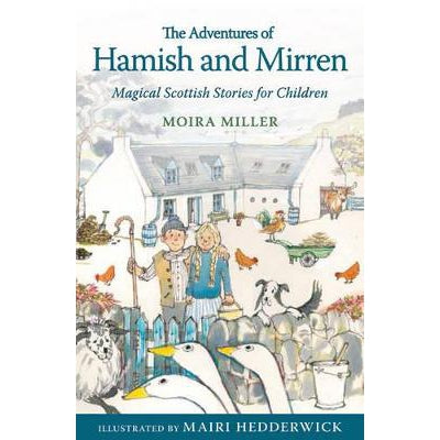 The Adventures Of Hamish And Mirren: Magical Scottish Stories For Children