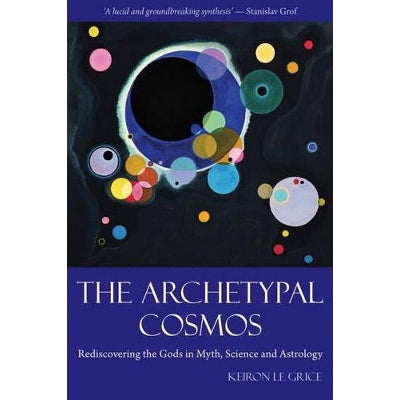 The Archetypal Cosmos: Rediscovering The Gods In Myth, Science And Astrology