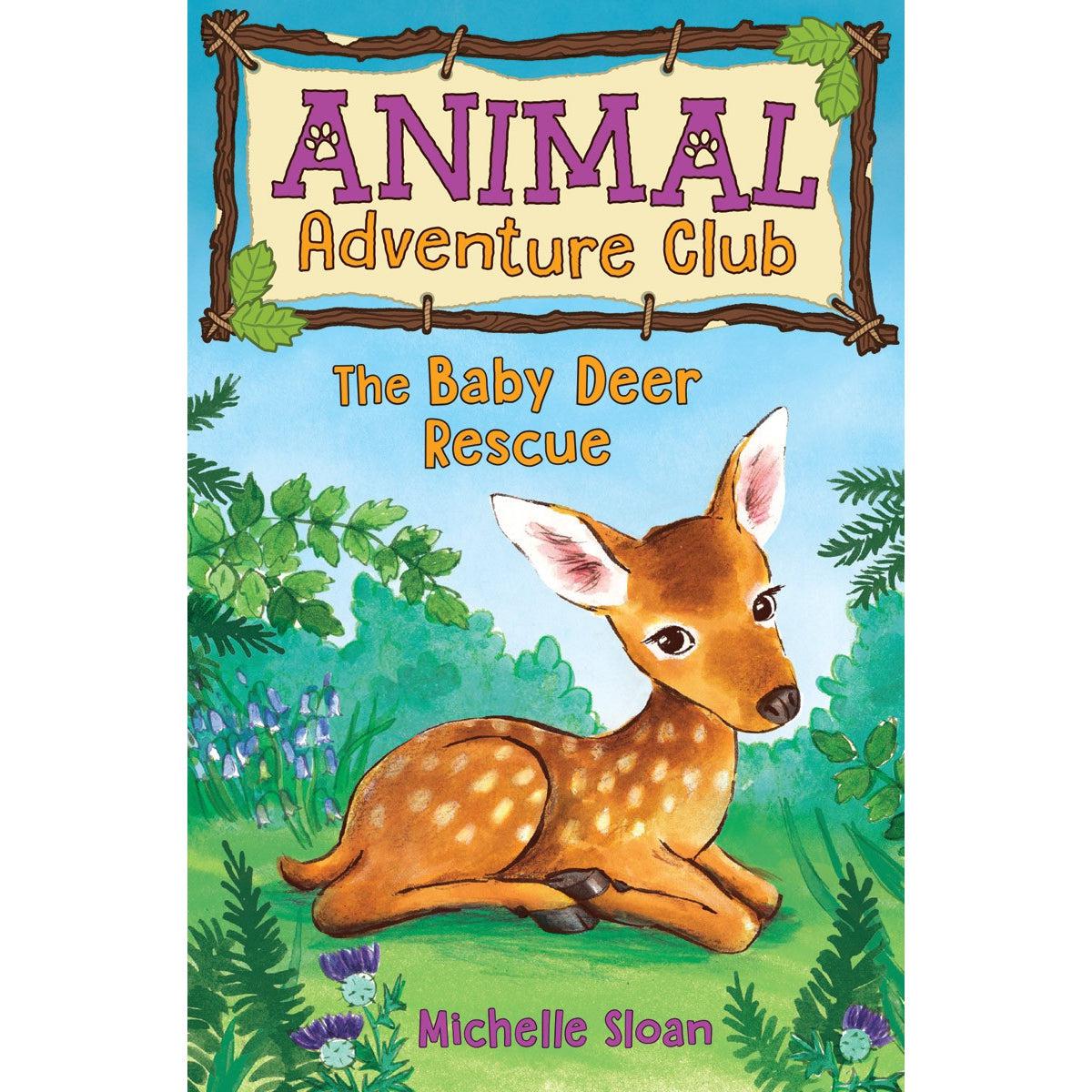 The Baby Deer Rescue (Animal Adventure Club 1) - Michelle Sloan & Hannah George
