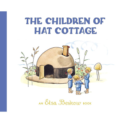 The Children Of Hat Cottage - Elsa Beskow