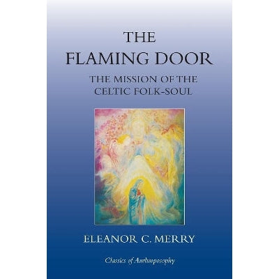 The Flaming Door: The Mission Of The Celtic Folk-Soul