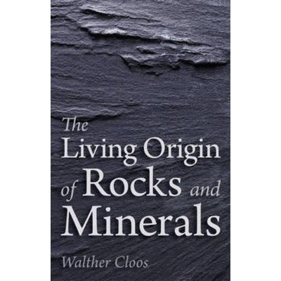 The Living Origin Of Rocks And Minerals