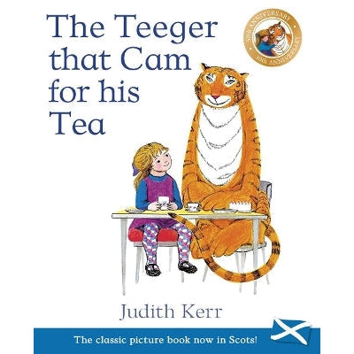 The Teeger That Cam For His Tea: The Tiger Who Came To Tea In Scots