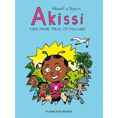 Akissi: Even More Tales of Mischief
