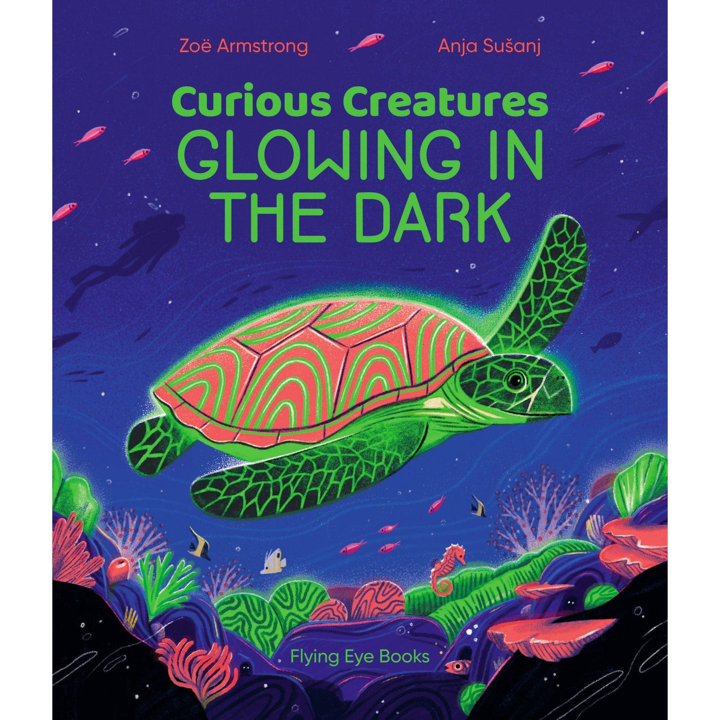 Curious Creatures Glowing In The Dark - Zoë Armstrong & Anja SušAnj