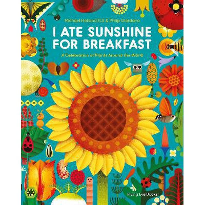 I Ate Sunshine For Breakfast: A Celebration Of Plants Around The World